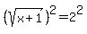 %28sqrt%28x%2B1%29%29%5E2+=+2%5E2