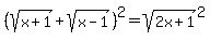 %28sqrt%28x%2B1%29%2Bsqrt%28x-1%29%29%5E2+=+sqrt%282x%2B1%29%5E2