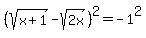 %28sqrt%28x%2B1%29-sqrt%282x%29%29%5E2+=+-1%5E2