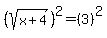 %28sqrt%28x%2B4%29%29%5E2=%283%29%5E2