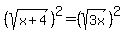 %28sqrt%28x%2B4%29%29%5E2=%28sqrt%283x%29%29%5E2