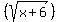 %28sqrt%28x%2B6%29%29