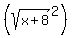 %28sqrt%28x%2B8%29%5E2%29%29