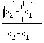 %28sqrt%28x%5B2%5D%29+-+sqrt%28x%5B1%5D%29%29%2F%28x%5B2%5D+-+x%5B1%5D%29