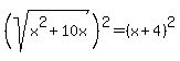 \"%28sqrt%28x%5E2%2B10x%29%29%5E2+=+%28x%2B4%29%5E2+\"
