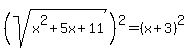 %28sqrt%28x%5E2%2B5x%2B11%29%29%5E2+=+%28x%2B3%29%5E2