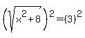 %28sqrt%28x%5E2%2B8%29%29%5E2+=+%283%29%5E2