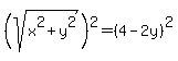 %28sqrt%28x%5E2%2By%5E2%29%29%5E2=%284-2y%29%5E2