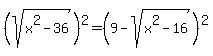 %28sqrt%28x%5E2-36%29%29%5E2=%289-sqrt%28x%5E2-16%29%29%5E2