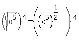 %28sqrt%28x%5E5%29%29%5E4=%28%28x%5E5%29%5E%281%2F2%29%29%5E4