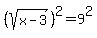 %28sqrt%28x+-+3%29%29%5E2+=+9%5E2