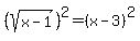%28sqrt%28x-1%29%29%5E2=%28x-3%29%5E2
