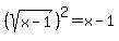 %28sqrt%28x-1%29%29%5E2+=+x-1