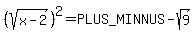 %28sqrt%28x-2%29%29%5E2=%2B-sqrt%289%29