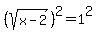 %28sqrt%28x-2%29%29%5E2=1%5E2