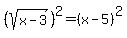 %28sqrt%28x-3%29%29%5E2=+%28x-5%29%5E2