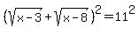 %28sqrt%28x-3%29%2Bsqrt%28x-8%29%29%5E2=11%5E2
