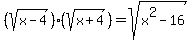 %28sqrt%28x-4%29%29%2A%28sqrt%28x%2B4%29%29+=+sqrt%28x%5E2+-+16%29