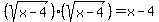 %28sqrt%28x-4%29%29%2A%28sqrt%28x-4%29%29=+x-4