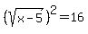 %28sqrt%28x-5%29%29%5E2=16