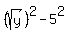 %28sqrt%28y%29%29%5E2+-+5%5E2