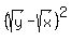 %28sqrt%28y%29-sqrt%28x%29%29%5E2