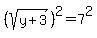 %28sqrt%28y%2B3%29%29%5E2=7%5E2