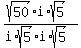 %28sqrt+%2850%29+i%2Asqrt+%285%29%29%2F+%28i%2Asqrt+%285%29i%2Asqrt+%285%29%29+