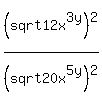 %28sqrt+12x%5E3+y%29%5E2%2F+%28sqrt+20x%5E5+y%29%5E2