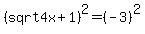 %28sqrt4x%2B1%29%5E2=%28-3%29%5E2