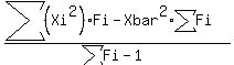 %28sum%28%28Xi%5E2%29%29%2AFi+-+Xbar%5E2%2Asum%28Fi%29%29%2F%28sum%28Fi%29-1%29