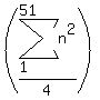 %28sum%28n%5E2%2C1%2C51%29%2F4%29