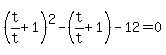 %28t%2Ft%2B1%29%5E2-%28t%2Ft%2B1%29-12=0