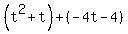%28t%5E2%2Bt%29%2B%28-4t-4%29