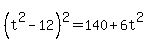 %28t%5E2+-+12%29%5E2+=+140+%2B+6t%5E2