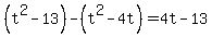 %28t%5E2-13%29-%28t%5E2-4t%29=4t-13