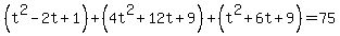 %28t%5E2-2t%2B1%29%2B%284t%5E2%2B12t%2B9%29%2B%28t%5E2%2B6t%2B9%29+=+75