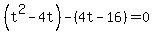%28t%5E2-4t%29-%284t-16%29=0+