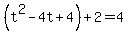 %28t%5E2-4t%2B4%29%2B2=4