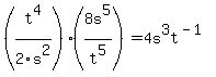 %28t%5E4%2F2s%5E2%29%288s%5E5%2Ft%5E5%29+=+4s%5E3t%5E%28-1%29