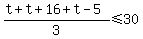 %28t+%2B+t+%2B+16+%2B+t+-+5%29%2F3+%3C=+30