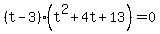 %28t+-+3%29%28t%5E2+%2B+4t+%2B+13%29+=+0