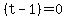 %28t-1%29=0
