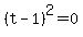 %28t-1%29%5E2=0