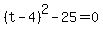 %28t-4%29%5E2-25=0