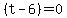 %28t-6%29=0