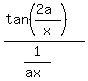 %28tan%28%282a%29%2Fx%29%29%2F%281%2F%28ax%29%29