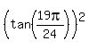 %28tan%2819pi%2F24%29%29%5E2%29
