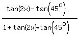 %28tan%282x%29-tan%2845%5Eo%29%29%2F%281%2Btan%282x%29%2Atan%2845%5Eo%29%29