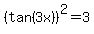 %28tan%283x%29%29%5E2=3